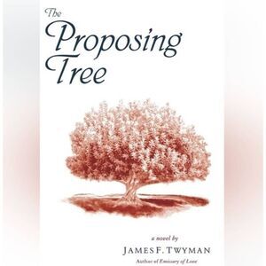 🔺️RARE NWT The Proposing Tree, A Love Story by James F. Twyman Hardcover Book
